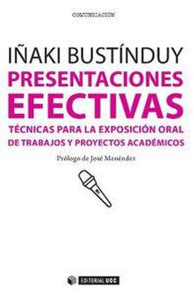 Presentaciones efectivas : técnicas para la exposición oral de trabajos y proyectos académicos