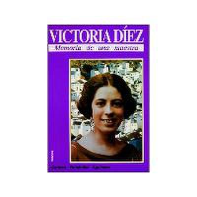 Victoria Díez : memoria de una maestra