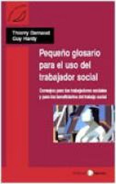 Pequeño glosario para el uso del trabajador social : consejos para los trabajadores sociales y para los beneficiarios del trabajo social