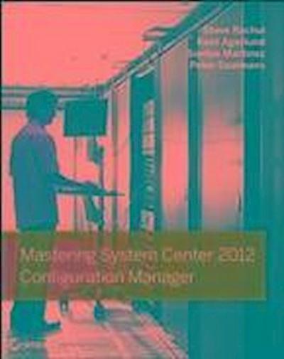 Mastering System Center 2012 Configuration Manager
