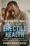 The Diabetic Man’s Complete Guide to Erectile Health