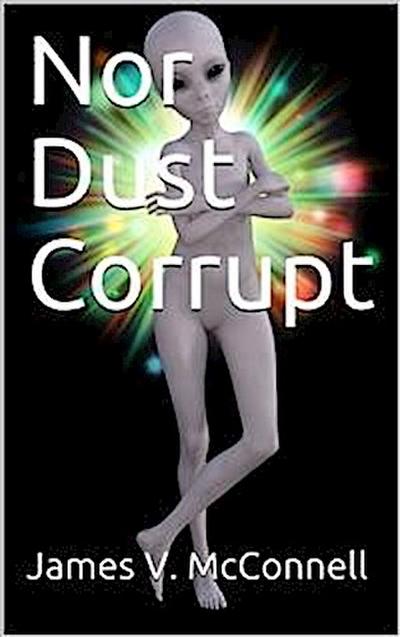 Nor Dust Corrupt