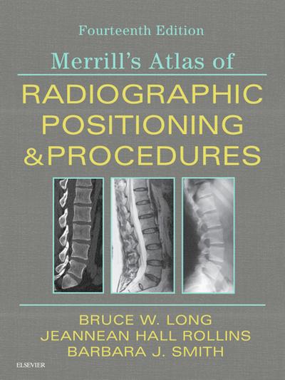 Merrill’s Atlas of Radiographic Positioning and Procedures E-Book