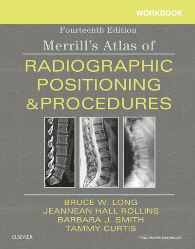 Workbook for Merrill’s Atlas of Radiographic Positioning and Procedures E-Book