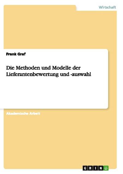 Die Methoden und Modelle der Lieferantenbewertung und -auswahl