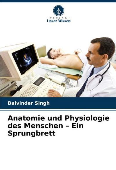 Anatomie und Physiologie des Menschen - Ein Sprungbrett