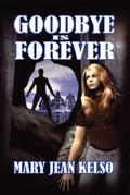 Goodbye is Forever (Lynne Garrett Series, #3)