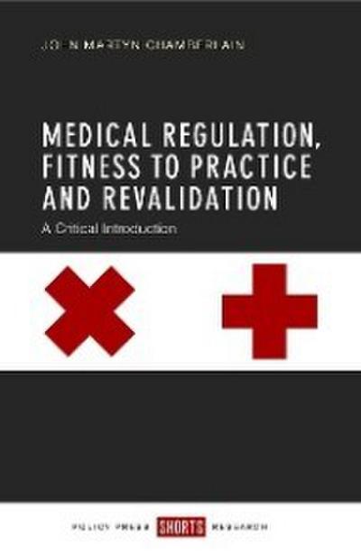 Medical Regulation, Fitness to Practice and Revalidation