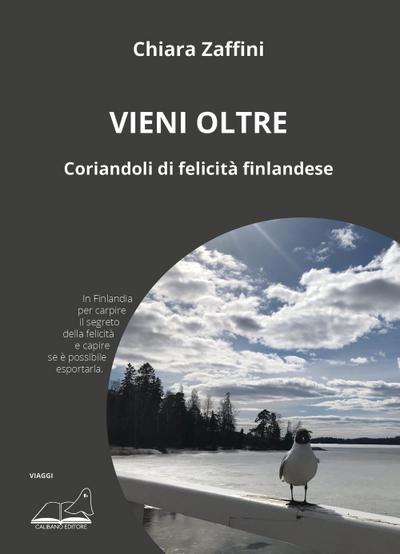 Zaffini, C: Vieni oltre. Coriandoli di felicità finlandese
