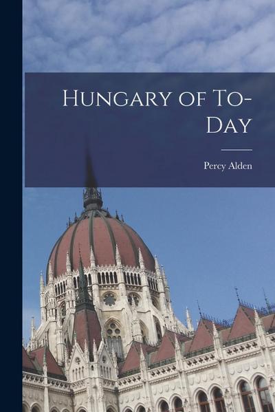 Hungary of To-day