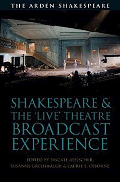 Shakespeare and the ’’Live’’ Theatre Broadcast Experience
