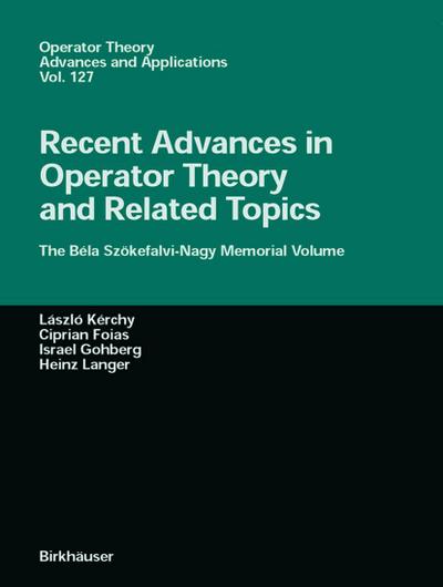 Recent Advances in Operator Theory and Related Topics