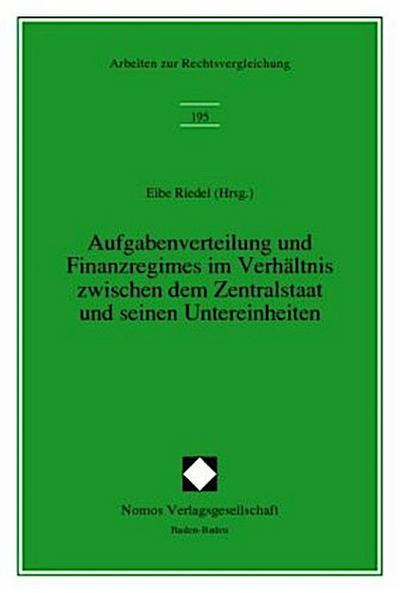 Aufgabenverteilung und Finanzregimes im Verhältnis zwischen dem Zentralstaat und seinen Untereinheiten