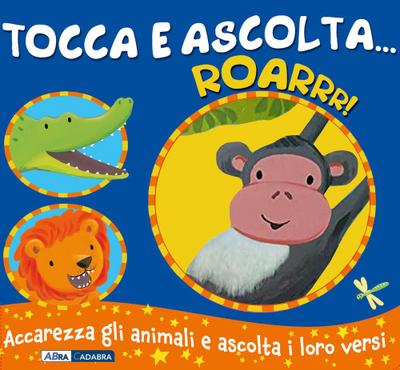 Roarrr! Tocca e ascolta...
