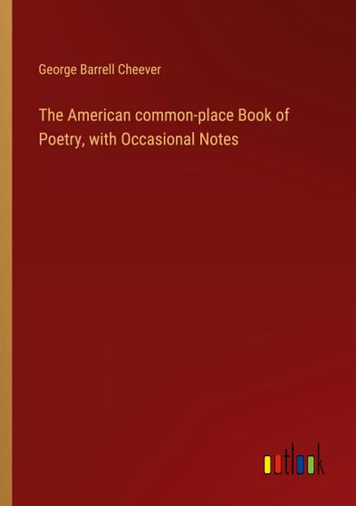 The American common-place Book of Poetry, with Occasional Notes