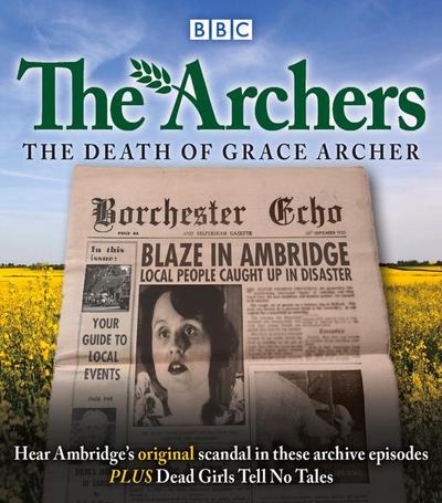 The Archers: The Death of Grace Archer: BBC Radio 4 Full-Cast Dramatisation