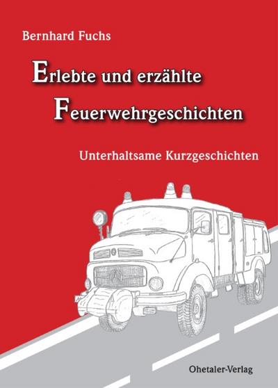 Erlebte und erzählte Feuerwehrgeschichten