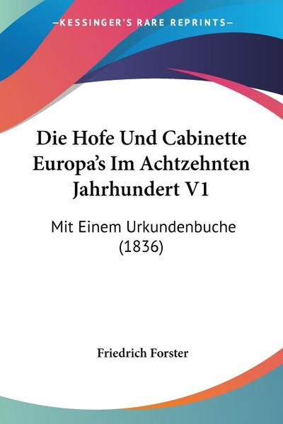Die Hofe Und Cabinette Europa’s Im Achtzehnten Jahrhundert V1