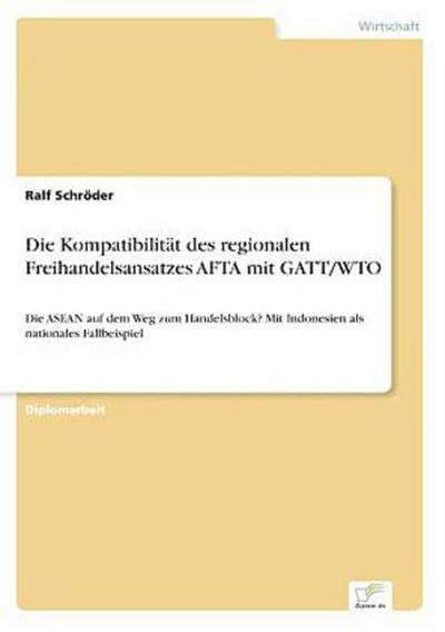 Die Kompatibilität des regionalen Freihandelsansatzes AFTA mit GATT/WTO