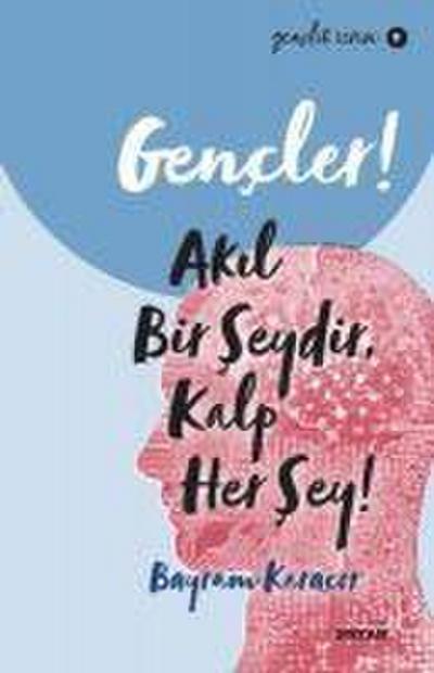 Gencler, Akil Bir Seydir, Kalp Her Sey