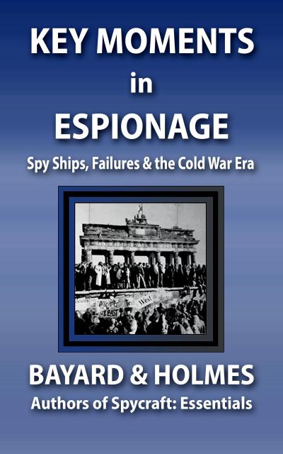 Key Moments in Espionage: Spy Ships, Failures, & the Cold War Era (SPYCRAFT, #3)