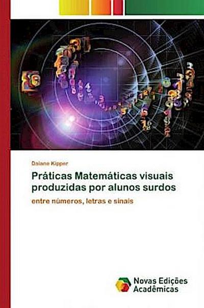 Práticas Matemáticas visuais produzidas por alunos surdos - Daiane Kipper