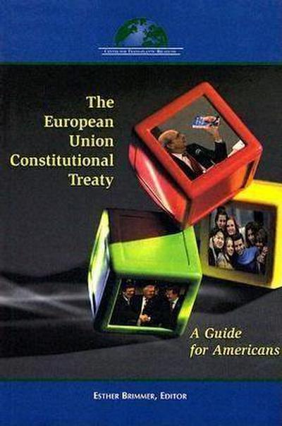 The European Union Constitutional Treaty: A Guide for Americans