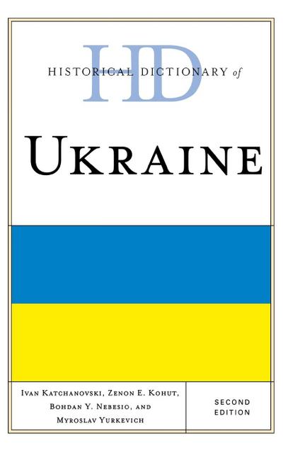 Katchanovski, I: Historical Dictionary of Ukraine, Second Ed