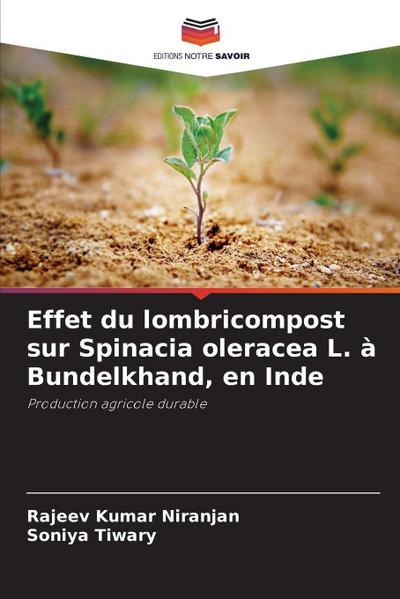 Effet du lombricompost sur Spinacia oleracea L. à Bundelkhand, en Inde