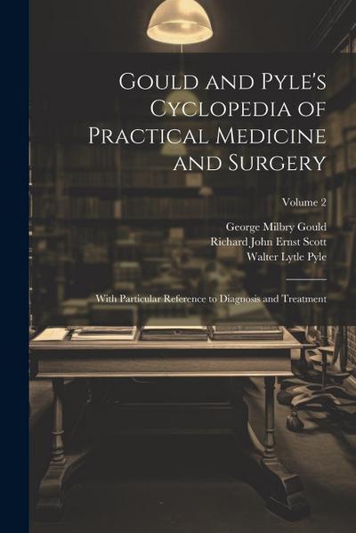 Gould and Pyle’s Cyclopedia of Practical Medicine and Surgery: With Particular Reference to Diagnosis and Treatment; Volume 2
