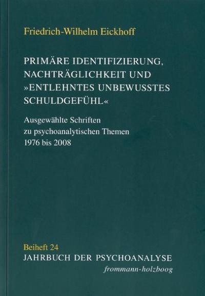 Primäre Identifizierung, Nachträglichkeit und ’entlehntes unbewußtes Schuldgefühl’