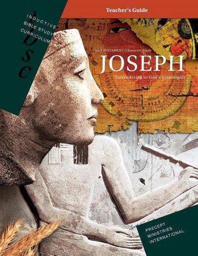 Joseph - Surrendering to God’s Sovereignty (Inductive Bible Study Curriculum Teacher’s Guide)