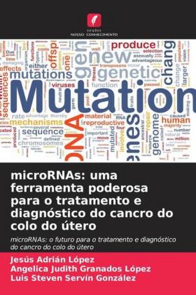 microRNAs: uma ferramenta poderosa para o tratamento e diagnóstico do cancro do colo do útero