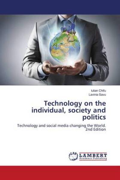 Technology on the individual, society and politics