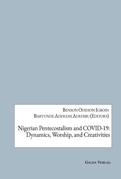 Nigerian Pentecostalism and COVID-19: Dynamics, Worship, and Creativities