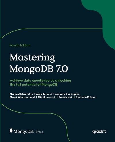 Mastering MongoDB 7.0 - Fourth Edition