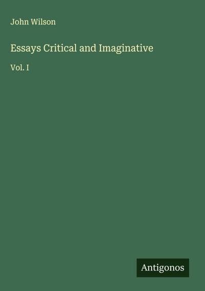 Essays Critical and Imaginative