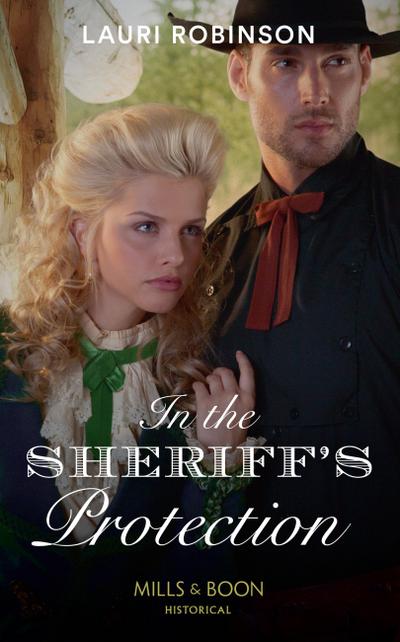 In The Sheriff’s Protection (Mills & Boon Historical) (Oak Grove)