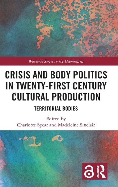 Crisis and Body Politics in Twenty-First Century Cultural Production