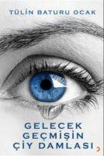 Gelecek Gecmisin Ciy Damlasi