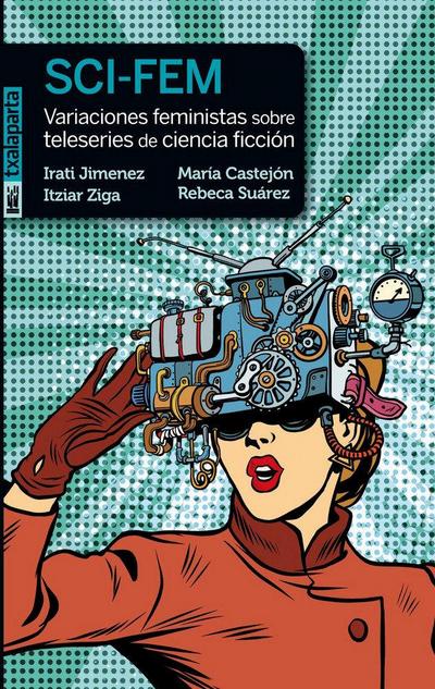 Sci-fem : variaciones feministas sobre teleseries de ciencia ficción