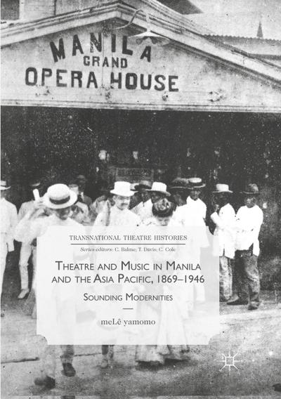 Theatre and Music in Manila and the Asia Pacific, 1869-1946