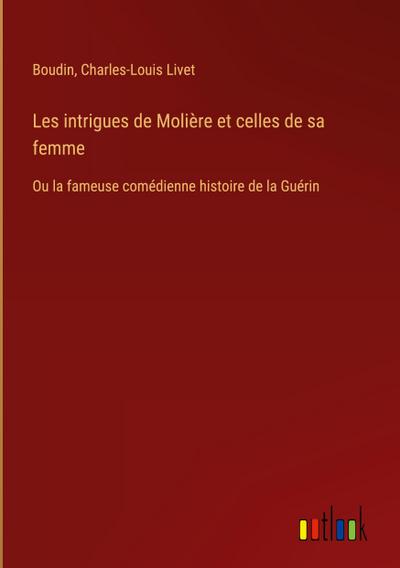 Les intrigues de Molière et celles de sa femme