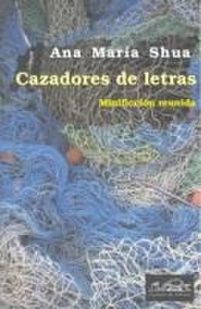 Cazadores de letras : minificción reunida