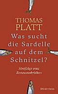 Was sucht die Sardelle auf dem Schnitzel?: Streifzüge eines Restaurantkritikers