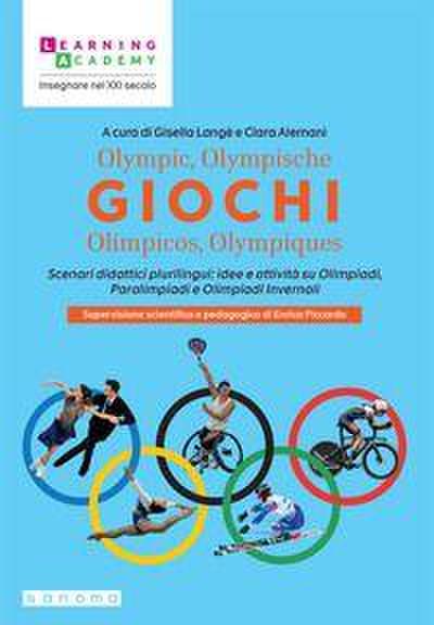Giochi Olympic, Olympische, Olímpicos, Olympiques Scenari didattici plurilingui: idee e attività su Olimpiadi, Paralimpiadi e Olimpiadi invernali
