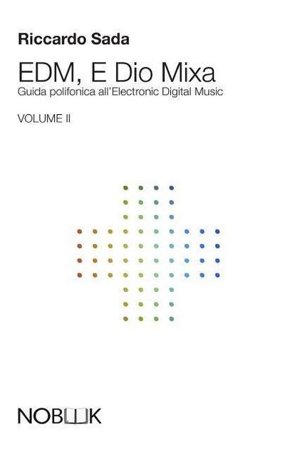 EDM, E Dio Mixa 2: Guida polifonica all’Electronic Digital Music