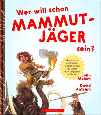 Wer will schon Mammut Jäger sein?