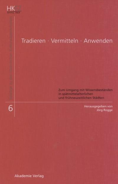 Tradieren - Vermitteln - Anwenden