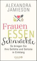 Frauen, Essen, Sehnsüchte